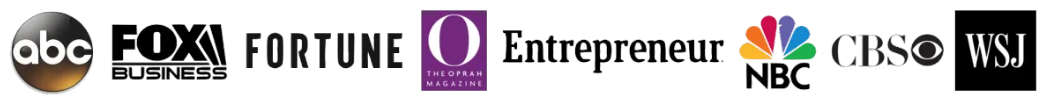 ABC, Fox Business, Fortune, O The Oprah Magazine, Entrepreneur, NBC, CBS, The Wall Street Journal